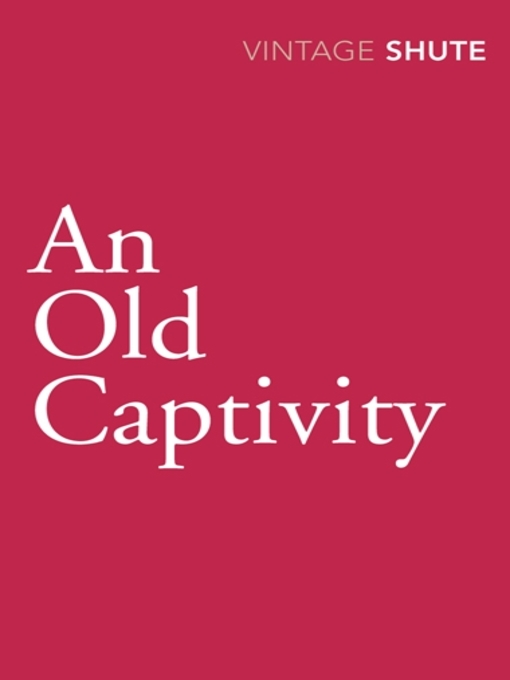 Title details for An Old Captivity by Nevil Shute - Available